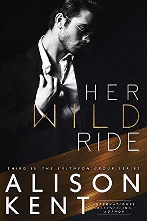 Her Wild Ride by Alison Kent, Alison Kent