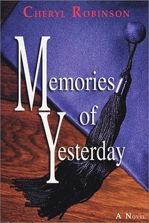 Memories of Yesterday by Cheryl Robinson