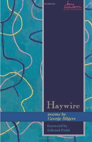 Haywire: Poems by George Bilgere