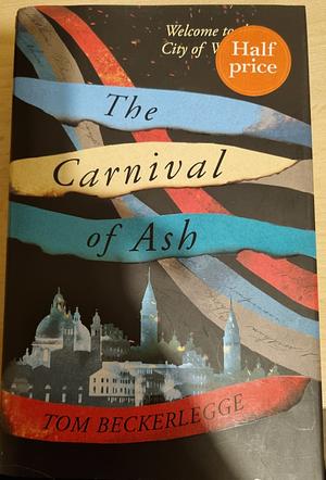 The Carnival of Ash by Tom Beckerlegge