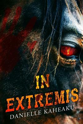 In Extremis by Danielle Kaheaku