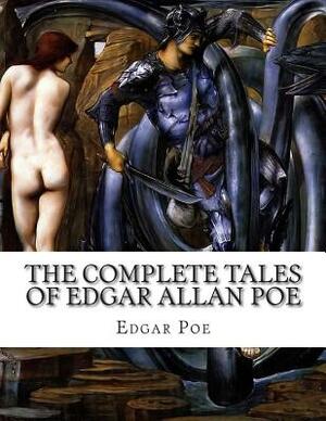 The Complete Tales of Edgar Allan Poe by Edgar Allan Poe