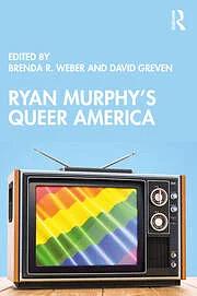 Ryan Murphy's Queer America by David Greven, Brenda R Weber