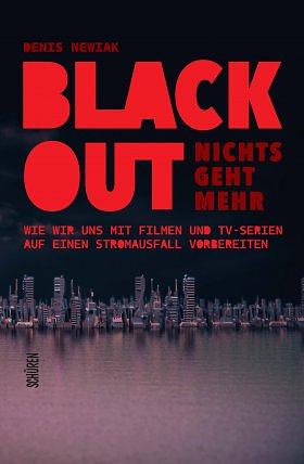 Blackout – nichts geht mehr. Wie wir uns mit Filmen und TV-Serien auf einen Stromausfall vorbereiten können by Denis Newiak