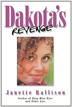 Dakota's Revenge by Janette Rallison