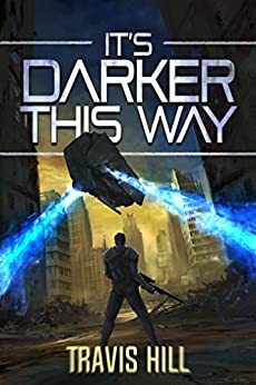 It's Darker This Way by Travis Hill