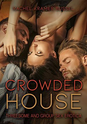 Crowded House: Threesome and Group Sex Erotica by Alexa J. Day, Lilith Young, Ida J, Nikki Ali, Katrina Jackson, Jerica Taylor, Angora Shade, Shay Mitchel, Rose P. Lethe, Lin Devon, Misty Stewart, Adrian Amato, Lucy Eden, Anuja Varghese, Rachel Kramer Bussel, Fallen Kittie, C.C. Bridges, C.E. McLean, Sienna Crane, Michelle Cristiani