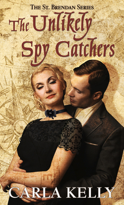 The Unlikely Spy Catchers by Carla Kelly