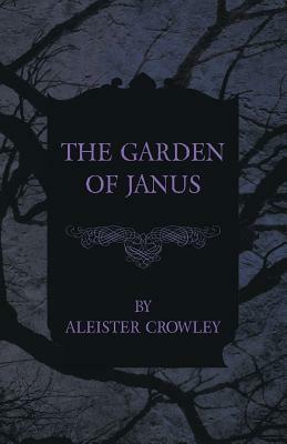 The Garden of Janus by Aleister Crowley