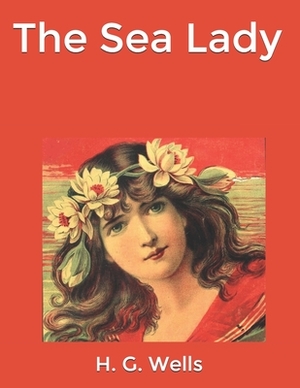 The Sea Lady by H.G. Wells