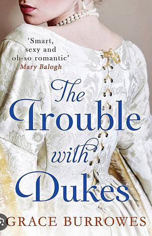 The Trouble with Dukes by Grace Burrowes