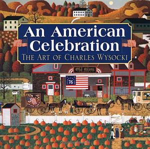An American Celebration: The Art of Charles Wysocki by Betty Ballantine
