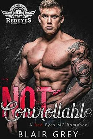 Not Controllable by Blair Grey