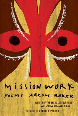Mission Work: Poems by Aaron Baker, Stanley Plumly