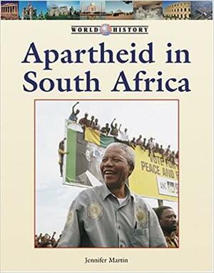 Apartheid in South Africa by Michael J. Martin, Jennifer Martin