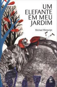 Um Elefante Em Meu Jardim by Michael Morpurgo