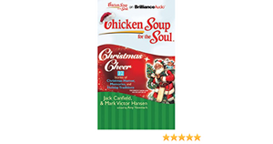 Chicken Soup for the Soul: Christmas Cheer - 32 Stories of Christmas Humor, Memories, and Holiday Traditions by Dan John Miller, Sandra Burr, Jack Canfield