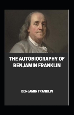 The Autobiography of Benjamin Franklin Annotated by Benjamin Franklin