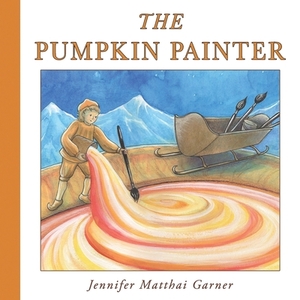 The Pumpkin Painter by Jennifer Matthai Garner