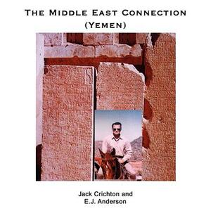 The Middle East Connection (Yemen) by Jack Crichton, E. J. Anderson