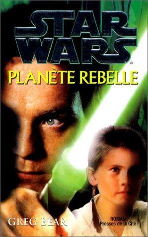 Star Wars : Planète rebelle by Greg Bear