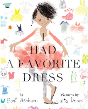 I Had a Favorite Dress by Julia Denos, Boni Ashburn