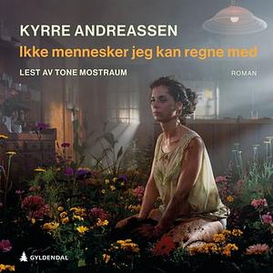 Ikke mennesker jeg kan regne med  by Kyrre Andreassen