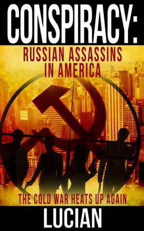 Conspiracy: Russian Assassins in America by Lucian