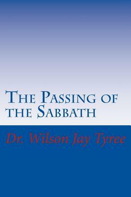 The Passing of the Sabbath by Wilson Jay Tyree