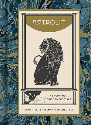AstroLit: A Bibliophile's Guide to the Stars by McCormick Templeman, Rachel Feder