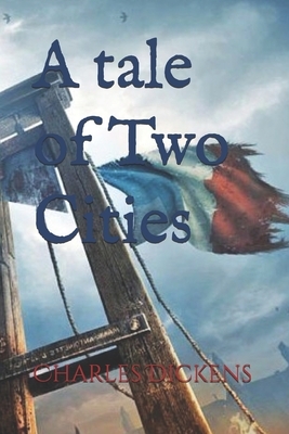 A tale of Two Cities by Charles Dickens