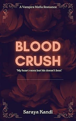 Blood Crush: Book 1 by Saraya Kandi