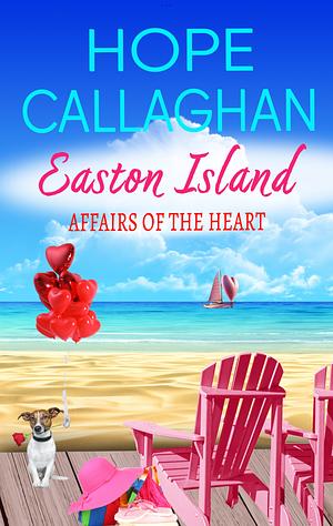 Easton Island: Affairs of the Heart by Hope Callaghan