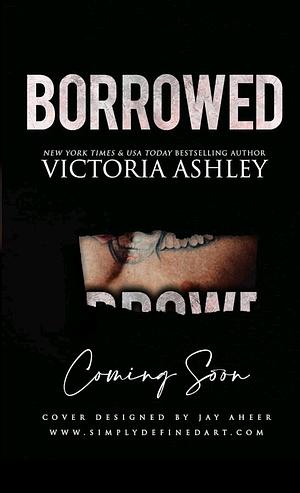 Borrowed by Victoria Ashley