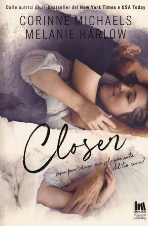 Closer  by Corinne Michaels, Melanie Harlow