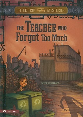 The Teacher Who Forgot Too Much by C.B. Canga, Steve Brezenoff