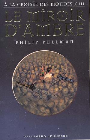 Le Miroir d'ambre by Philip Pullman