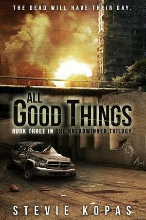 All Good Things by Stevie Kopas