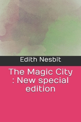 The Magic City: New special edition by E. Nesbit