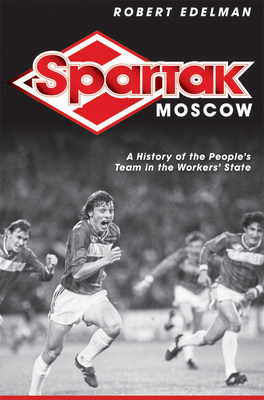 Spartak Moscow by Robert Edelman