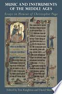 Music and Instruments of the Middle Ages: Essays in Honour of Christopher Page by Tess Knighton, David Skinner