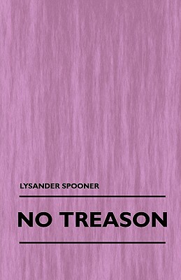 No Treason (Volume 1) by Lysander Spooner