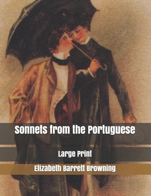 Sonnets from the Portuguese: Large Print by Elizabeth Barrett Browning