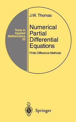Numerical Partial Differential Equations: Finite Difference Methods by J. W. Thomas