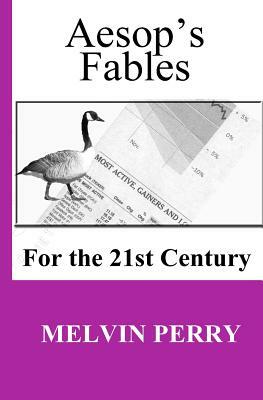 Aesop's Fables for the 21st Century by Melvin Perry