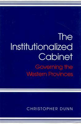 The Institutionalized Cabinet by Christopher Dunn