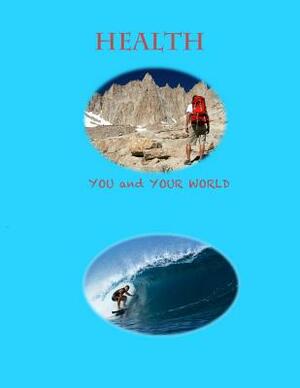 Health--You and Your World: B&w by Christine Wells, Trent Applegate, Bob O'Connor