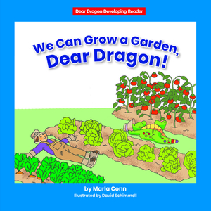 We Can Grow a Garden, Dear Dragon! by Marla Conn