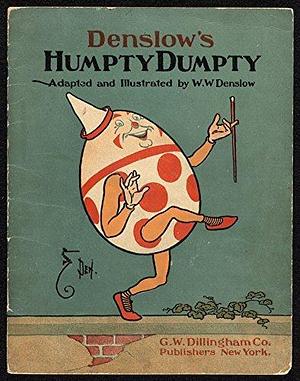 Denslow's Humpty Dumpty: Adapted and Illustrated by W.W. Denslow by W.W. Denslow, W.W. Denslow