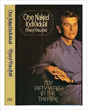 One Naked Individual: My Fifty Years in the Theatre by Cheryl Crawford